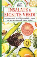 Insalate & ricette verdi. La salute a tavola: oltre 350 ricette facili e gustose con tutte le verdure delle quattro stagioni - Anita Pasini - copertina