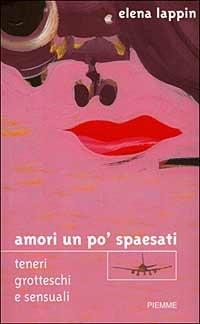 Amori un po' spaesati. Teneri, grotteschi e sensuali - Elena Lappin - copertina