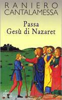 Passa Gesù di Nazaret. Il vangelo della domenica in Tv. Anno C - Raniero Cantalamessa - 4