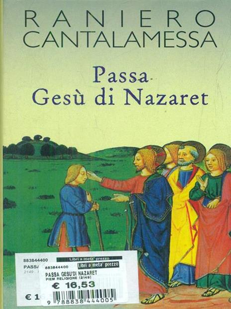 Passa Gesù di Nazaret. Il vangelo della domenica in Tv. Anno C - Raniero Cantalamessa - 3