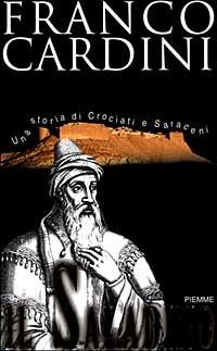 Il saladino. Una storia di crociati e saraceni - Franco Cardini - copertina