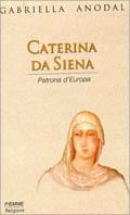 Caterina da Siena. Patrona d'Europa - Gabriella Anodal - copertina