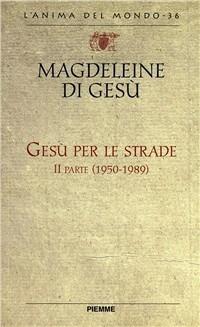 Gesù per le strade. Lettere e scritti spirituali (1950-1989) - Magdeleine di Gesù - copertina