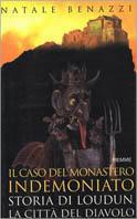 Il caso del monastero indemoniato. Storia di Loudun, la città del diavolo