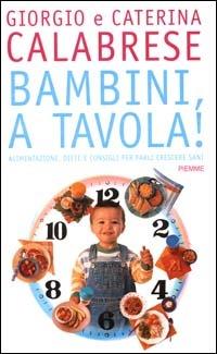 Bambini, a tavola! - Caterina Calabrese,Giorgio Calabrese - copertina