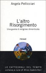 L' altro Risorgimento. Una guerra di religione dimenticata