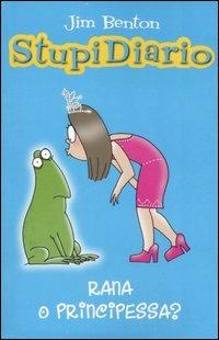 Rana o principessa? Stupidiario. Vol. 3 - Jim Benton - copertina