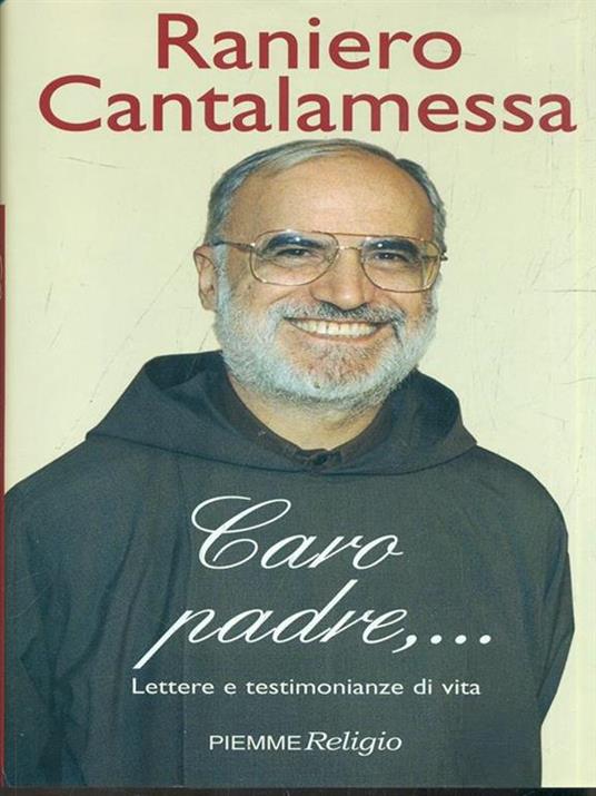 Caro padre... Lettere e testimonianze di vita - Raniero Cantalamessa - copertina