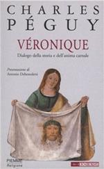 Véronique. Dialogo della storia e dell'anima carnale