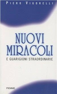 Nuovi miracoli e guarigioni straordinarie - Piero Vigorelli - copertina