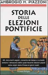 Storia delle elezioni pontificie - Ambrogio Piazzoni - Libro - Piemme - |  IBS