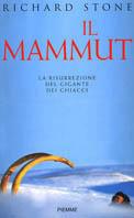 Il mammut. La risurrezione del gigante dei ghiacci - Richard Stone - copertina