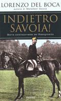 Indietro Savoia! Storia controcorrente del Risorgimento - Lorenzo Del Boca - copertina