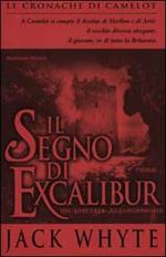 Il segno di Excalibur. Le cronache di Camelot. Vol. 6