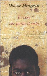 Le cose che porta il cielo - Dinaw Mengestu - copertina