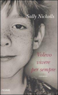 Volevo vivere per sempre - Sally Nicholls - copertina