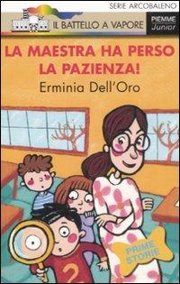 La maestra ha perso la pazienza! Ediz. illustrata - Erminia Dell'Oro - copertina