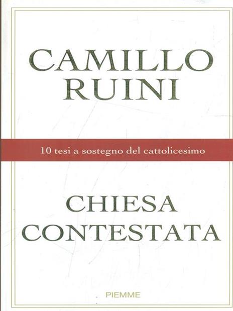 Chiesa contestata. 10 tesi a sostegno del cattolicesimo - Camillo Ruini - 6