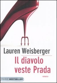 Il diavolo veste Prada - Lauren Weisberger - Libro - Piemme - Bestseller |  IBS