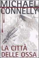 La città delle ossa - Michael Connelly - Libro - Piemme - Pickwick