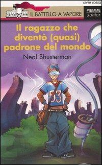 Il ragazzo che diventò (quasi) padrone del mondo - Neal Shusterman - 3