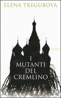 I mutanti del Cremlino - Elena Tregubova - copertina