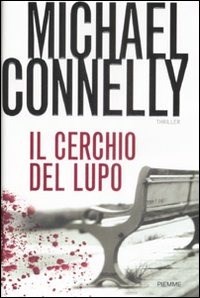 Antichi Libri Online - Titolo: Il cerchio del lupo Autore: Michael Connelly  Editore: Piemme 1929