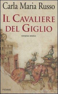 Il cavaliere del Giglio - Carla Maria Russo - copertina