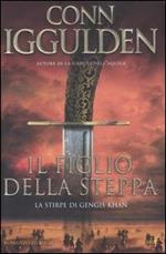 Il figlio della steppa. La stirpe di Gengis Khan