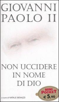 Non uccidere in nome di Dio - Giovanni Paolo II - copertina