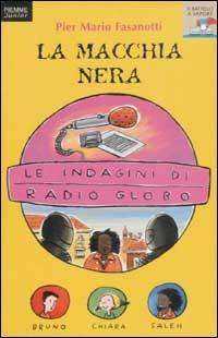 Le indagini di Radio Globo. Vol. 4: La macchia nera. - Pier Mario Fasanotti - copertina