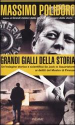 Grandi gialli della Storia. Un'indagine storica e scientifica da Jack lo Squartatore ai delitti del Mostro di Firenze