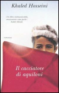 Il cacciatore di aquiloni - Khaled Hosseini - 2