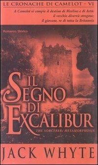 Il segno di Excalibur. Le cronache di Camelot. Vol. 6 - Jack Whyte - copertina