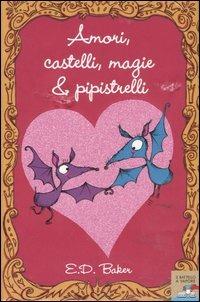 Amori, castelli, magie & pipistrelli - E. D. Baker - copertina