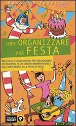 Come organizzare una festa