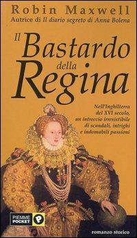 Il bastardo della regina - Robin Maxwell - copertina