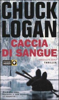 Caccia di sangue. Absolute zero - Chuck Logan - copertina