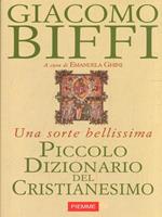 Piccolo dizionario del cristianesimo. Una sorte bellissima