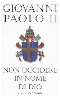 Non uccidere in nome di Dio - Giovanni Paolo II - copertina