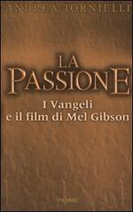 La passione. I vangeli e il film di Mel Gibson