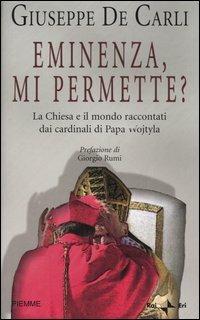 Eminenza, mi permette? La Chiesa e il mondo raccontati dai cardinali di Papa Wojtyla - Giuseppe De Carli - copertina