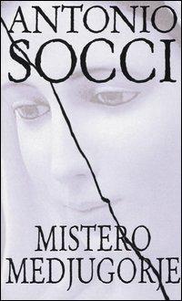 Mistero Medjugorje - Antonio Socci - copertina