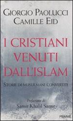 I cristiani venuti dall'Islam. Storie di musulmani convertiti