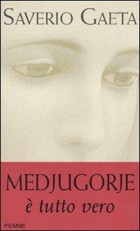 Medjugorje. È tutto vero - Saverio Gaeta - copertina