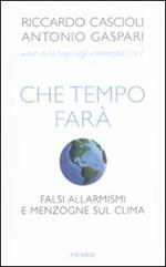 Che tempo farà. Falsi allarmismi e menzogne sul clima