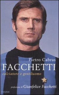 Facchetti. Calciatore e gentiluomo - Pietro Cabras - copertina