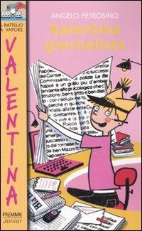 Valentina giornalista. Ediz. illustrata - Angelo Petrosino - copertina