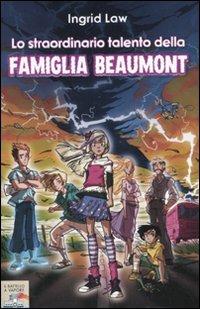 Lo straordinario talento della famiglia Beaumont - Ingrid Law - copertina