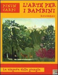 Rousseau. La zingara della giungla. Ediz. illustrata - Pinin Carpi - copertina